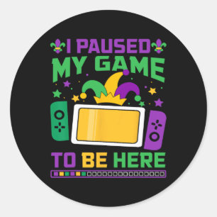 Sticker Rond Gras J'Ai Suspendu Mon Jeu Pour Être Ici Video Gam