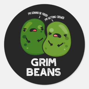 Sticker Rond Grim Beans Drôles de jeux de mots sur les légumes 