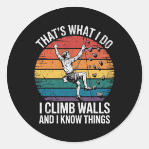 Sticker Rond Grimpeur de Mur Drôle C'est Ce Que Je Fais Je Grim