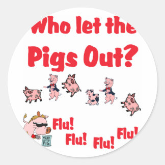 Sticker Rond Grippe porcine - Qui a laissé sortir les PIGS ? Fl
