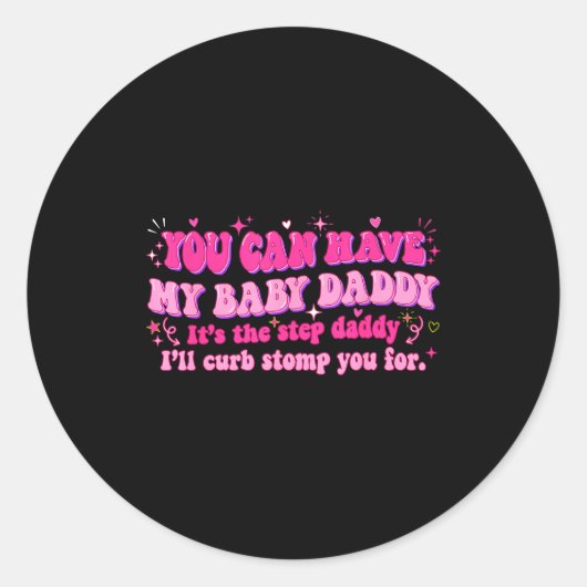 Sticker Rond Groovy You Can Have My Baby Daddy It's The Step Da (Devant)
