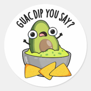 Sticker Rond Guac Dip Vous Dites Drôle Guacamole Dip Pun