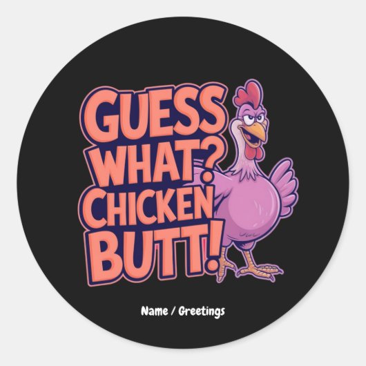 Sticker Rond Guess What? Chicken Butt! Funny Design  (Devant)