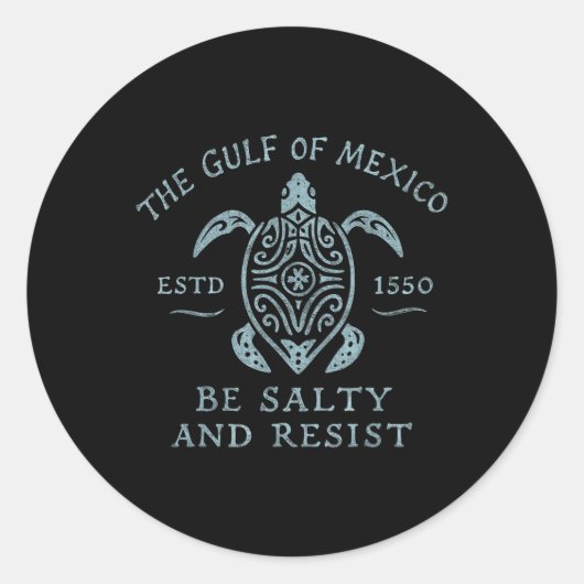 Sticker Rond Gulf Of Mexico Turtle Be Salty And Resist  (Devant)