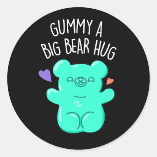 Sticker Rond Gummy A Big Bear Hug Funny Candy Pun Dark BG