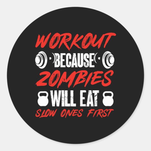 Sticker Rond Gym Humor Workout Because Zombies Will Eat Slow On (Devant)