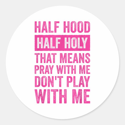 Sticker Rond Half Hood Half Holy Means Pray With Me Don't Play (Devant)