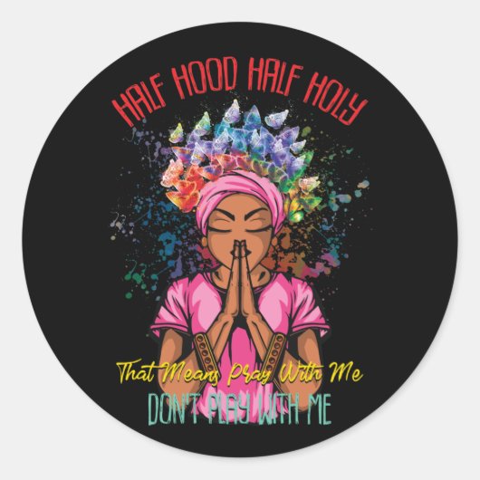 Sticker Rond Half Hood Half Holy Pray With Me Dont Play With Me (Devant)