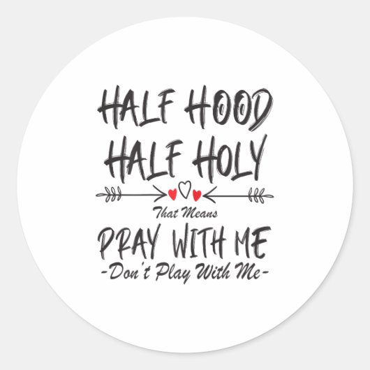 Sticker Rond Half Hood Half Holy That Means Pray With Me Don't (Devant)