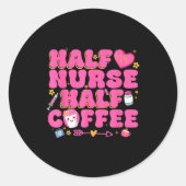 Sticker Rond Half Nurse Half Coffee Nurse  (Devant)
