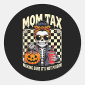 Sticker Rond Halloween Mom Tax Making Sure It's Not Ison Skelet (Devant)