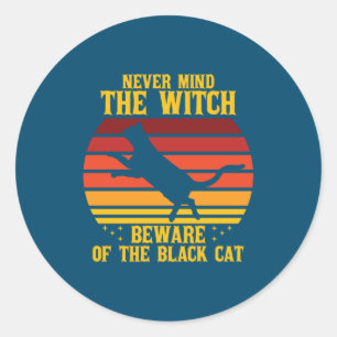 Sticker Rond Halloween Peu importe la sorcière Méfiez-vous du c