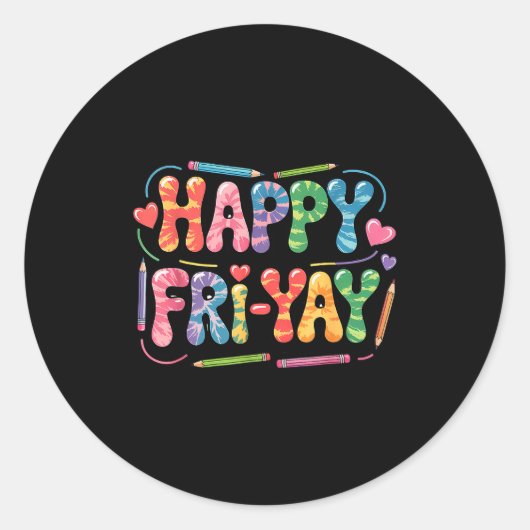 Sticker Rond Happy Fri-yay Teacher Fry Yay Funny Friday Weekend (Devant)