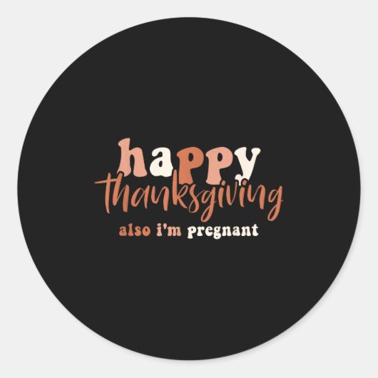 Sticker Rond Happy Thanksgiving Also I'm Pregnant Pregnancy Ann (Devant)