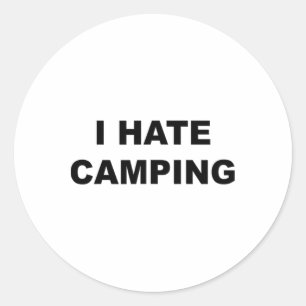 Sticker Rond Haut qui dit Je déteste le camping Drôle parce que