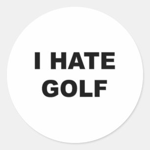 Sticker Rond Haut qui dit - Je déteste le golf Cadeau drôle - G