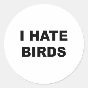 Sticker Rond Haut Qui Dit - Je Déteste Les Oiseaux Drôle Anti-O