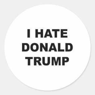 Sticker Rond Haut Qui Dit Que Je Déteste Donald Trump Anti - Tr
