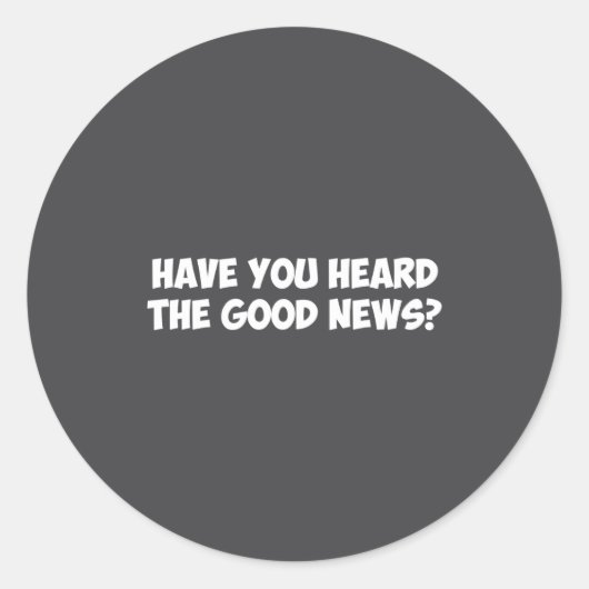 Sticker Rond Have You Heard The Good News  (Devant)