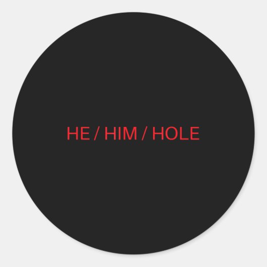 Sticker Rond He Him Hole Shirt Funny Sarcastic Valentine's Day  (Devant)
