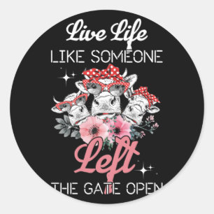 Sticker Rond Heifer Cow Vivent La Vie Comme Quelqu'Un A Quitté