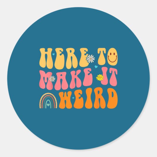 Sticker Rond Here To Make It Weird Sped Teacher Gift  (Devant)
