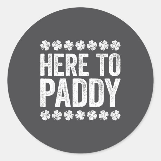 Sticker Rond Here To Paddy Shirt Funny Men Women St Patricks Da (Devant)