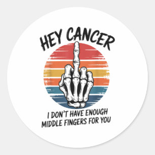 Sticker Rond Hey Cancer Je N'Ai Pas Assez De Doigts Moyens Pour