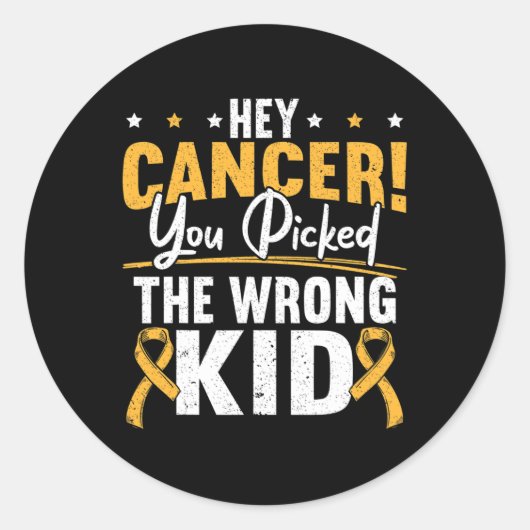Sticker Rond Hey Cancer You Picked The Wrong Kid Childhood Canc (Devant)