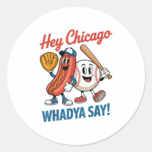 Sticker Rond Hey Chicago Whadya Dites Funny Baseball Hot Chien 