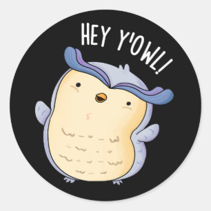 Sticker Rond Hey Y'Owl Funny Owl Pun Pun Dark BG