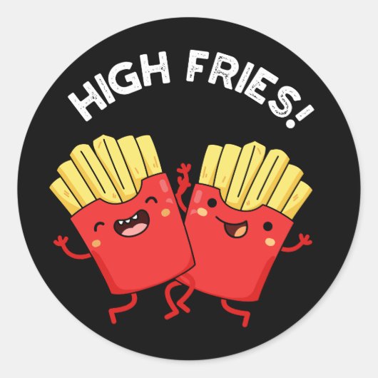 Sticker Rond High Fries Funny Friend Pun Dark BG (Devant)