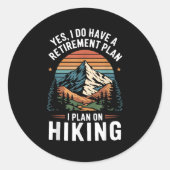 Sticker Rond Hiker Funny Retirement Plan - Plan On Hiking (Devant)
