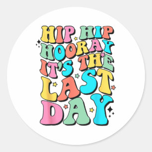 Sticker Rond Hip Hooray C'est le Dernier jour heureux Dernier j