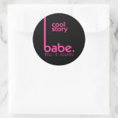 Sticker Rond HISTOIRE COOL BABE lui répéter mème (Sac)