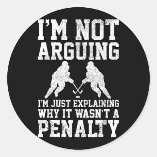 Sticker Rond Hockey Player Not Arguing Wasnt Penalty Funny Gift