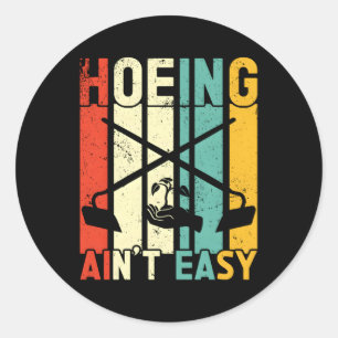 Sticker Rond Hoeing N'Est Pas Facile Jardiner Plante fermier