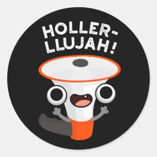 Sticker Rond Holler-llujah Funny Loud Hailer Pun Dark BG