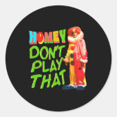 Sticker Rond Homey Dont Play That  (Devant)