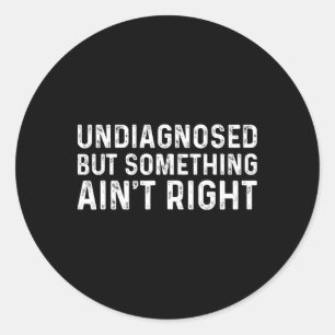 Sticker Rond Hommes Non diagnostiqués Mais Quelque Chose Ne Va
