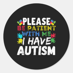 Sticker Rond Hommes S'Il Vous Plaît Soyez Patients J'Ai Sensibi