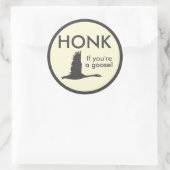 Sticker Rond HONK Si vous êtes une oie drôle dire (Sac)