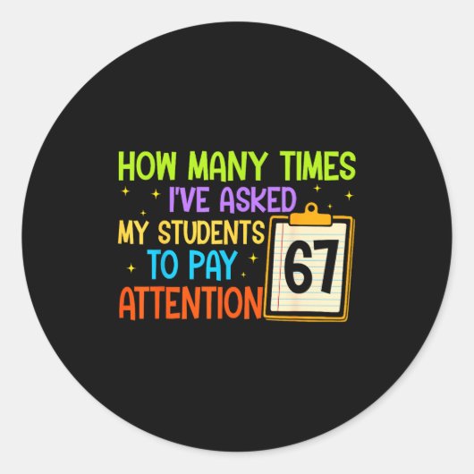 Sticker Rond How Many Times I've Asked My Students To Pay Atten (Devant)