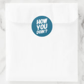 Sticker Rond How You Doing' Shirt Funny Saying  (Sac)