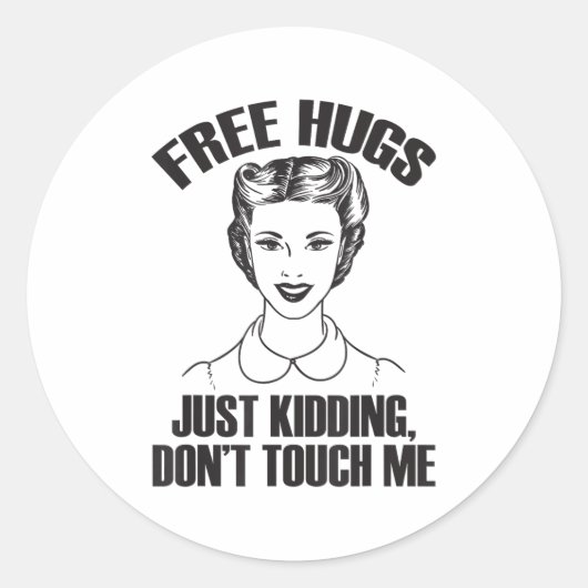 Sticker Rond Hug, Just Kidding Funny Saying, Do Not Touch Me  (Devant)
