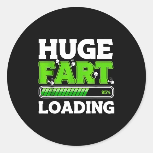 Sticker Rond Huge Fart 95% Loading (Devant)