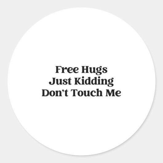 Sticker Rond Hugs Just Kidding Don't Touch Me  (Devant)