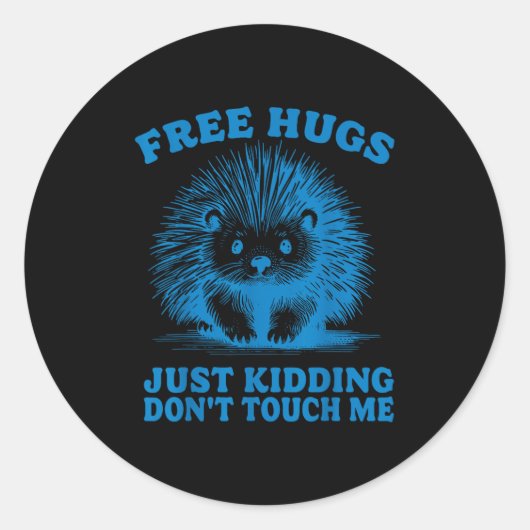 Sticker Rond Hugs Just Kidding Don't Touch Me Hedgehog Funny Sa (Devant)