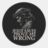 Sticker Rond Hugvyn Jesus Saves, Prove Me Wrong Christian Faith (Devant)