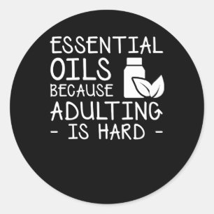 Sticker Rond Huiles Essentielles Parce Que L'Adulte Est Dur